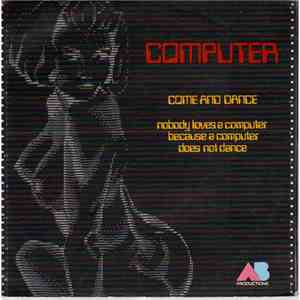 Computer - Come And Dance / Nobody Loves A Computer Because A Computer Does ...