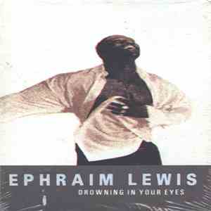 Ephraim Lewis - Drowning In Your Eyes