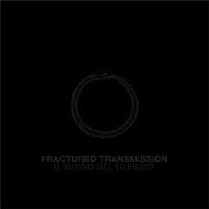 Fractured Transmission - Il Suono Del Silenzio