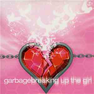 Garbage - Breaking Up The Girl