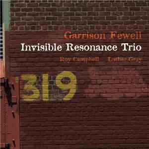 Garrison Fewell - Invisible Resonance Trio