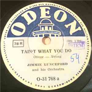 Jimmie Lunceford And His Orchestra - Tain't What You Do / Cheatin' On Me