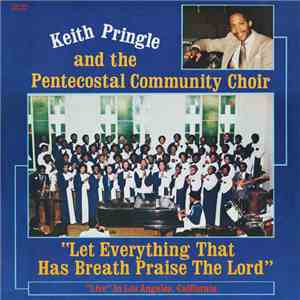 Keith Pringle And The Pentecostal Community Choir - Let Everything That Ha ...