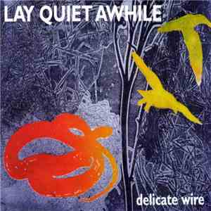 Lay Quiet Awhile - Delicate Wire