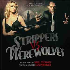 Neil Chaney, Sodajerker - Strippers Vs Werewolves (Original Motion Picture  ...