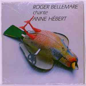 Roger Bellemare - Chante Anne Hébert