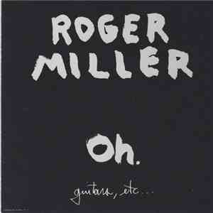 Roger Miller  - Oh.
