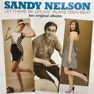 Sandy Nelson - Let There Be Drums + Plays Teen Beat