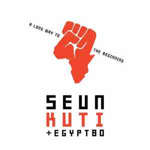 Seun Kuti + Egypt 80 - A Long Way To The Beginning