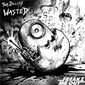 Tom Deluxx - Wasted