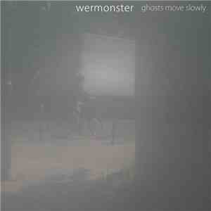 Wermonster - Ghosts Move Slowly