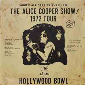 Alice Cooper - Your'e All Crazier Than I Am - The Alice Cooper Show! 1972 T ...