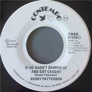 Bobby Patterson - If He Hadn't Slipped Up And Got Caught