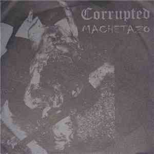 Corrupted / Machetazo - Corrupted / Machetazo