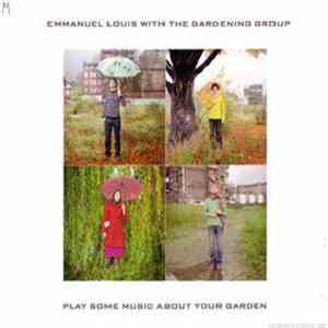 Emmanuel Louis - Play Some Music About Your Garden