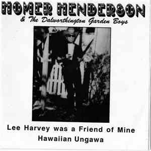 Homer Henderson & The Dalworthington Garden Boys - Lee Harvey Was A Friend Of Mine / Hawaiian Ungawa