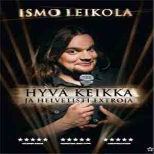 Ismo Leikola - Hyvä Keikka (Ja Helvetisti Extroja)