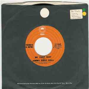Jimmy Gray Hall - Be That Way