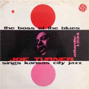 Joe Turner - The Boss Of The Blues Sings Kansas City Jazz
