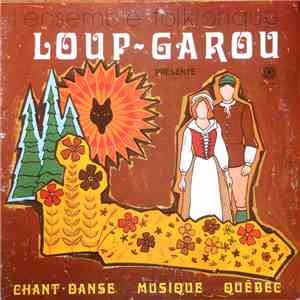 L'Ensemble Folklorique Loup-Garou - Présente Chant - Danse - Musique Québec