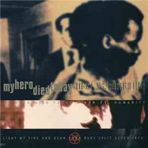 My Hero Died Today & Man Vs. Humanity - Light My Fire And Burn Down Baby Sp ...