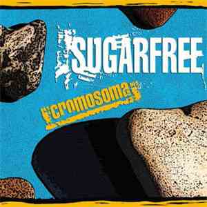 Sugarfree  - Cromosoma