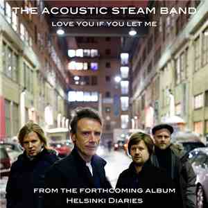 The Acoustic Steam Band - Love You If You Let Me