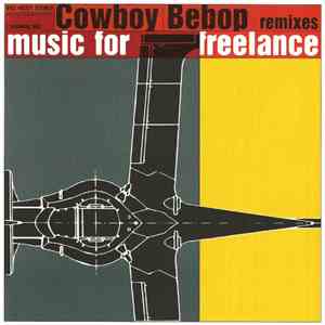 The Seatbelts - Cowboy Bebop: Remixes - Music For Freelance