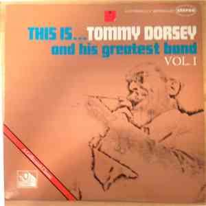 Tommy Dorsey And His Orchestra - Tommy Dorsey And His Greatest Band Volume  ...