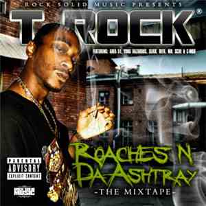 T-Rock - Roaches N Da Ashtray - The Mixtape