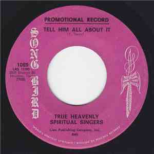 True Heavenly Spiritual Singers - Tell Him All About It / Let Jesus In