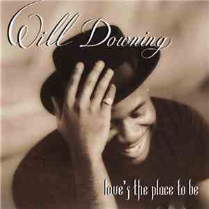 Will Downing - Love's The Place To Be