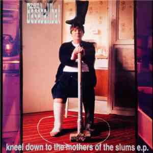 Zen Baseballbat - Kneel Down To The Mothers Of The Slums E.P.