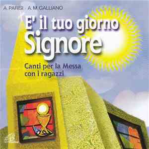 A. Parisi / A. M. Galliano - E' Il Tuo Giorno Signore