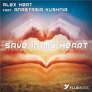Alex Heat Feat. Anastasia Kushnir - Save In My Heart
