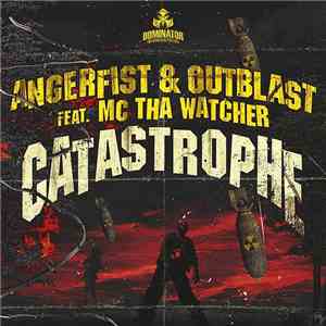 Angerfist & Outblast Feat. MC Tha Watcher - Catastrophe