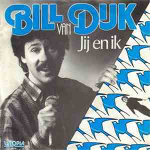 Bill van Dijk - Jij En Ik