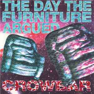 Crowbar - The Day The Furniture Argued