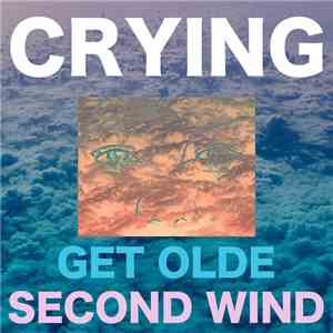 Crying - Get Olde / Second Wind
