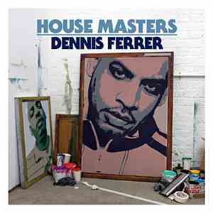 Dennis Ferrer - House Masters
