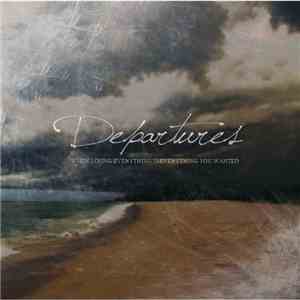 Departures  - When Losing Everything Is Everything You Wanted