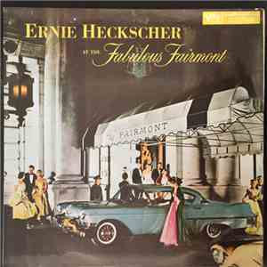 Ernie Heckscher - Ernie Heckscher At The Fabulous Fairmont