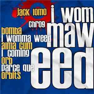 Jack Lomo - I Womma Weed