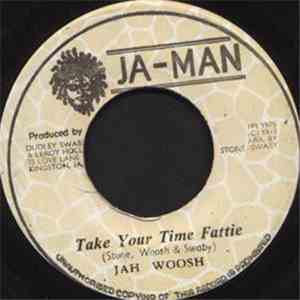 Jah Woosh - Take Your Time Fattie