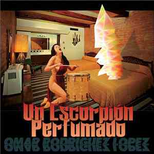 Omar Rodriguez Lopez - Un Escorpión Perfumado