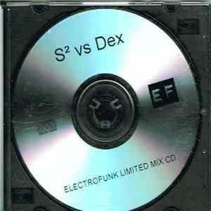 S² vs. Dex - Electrofunk Limited Mix CD