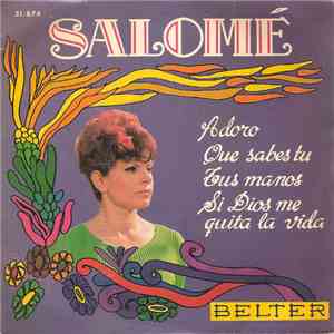 Salomé  - Tus Manos / Que Sabes Tu / Adoro / Si Dios Me Quita La Vida