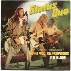 Status Quo - What You're Proposing / A B Blues