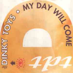 The Dinky Toys - My Day Will Come