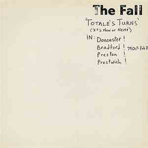 The Fall - Totale's Turns (It's Now Or Never)